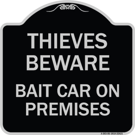 Thieves Beware Bait Car On Premises Heavy-Gauge Aluminum Architectural Sign